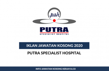 Putra Specialist Hospital ~ Pelbagai Kekosongan Jawatan