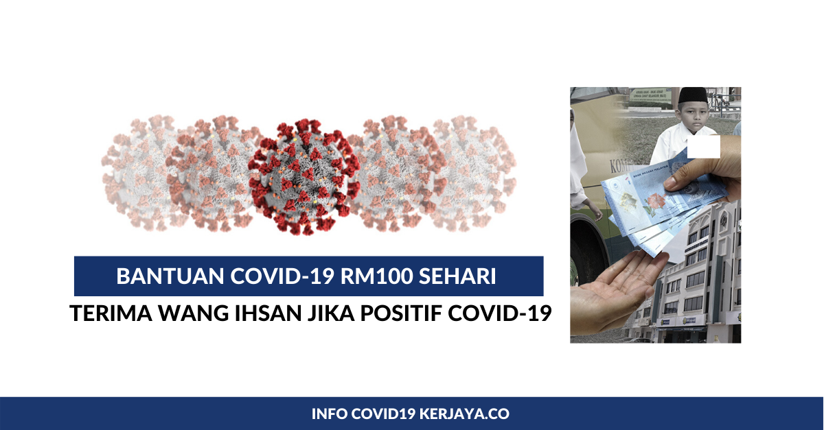 Bantuan COVID-19 RM100 Sehari Kepada Yang Terkesan. Terima Wang Ihsan Sekiranya Positif COVID-19
