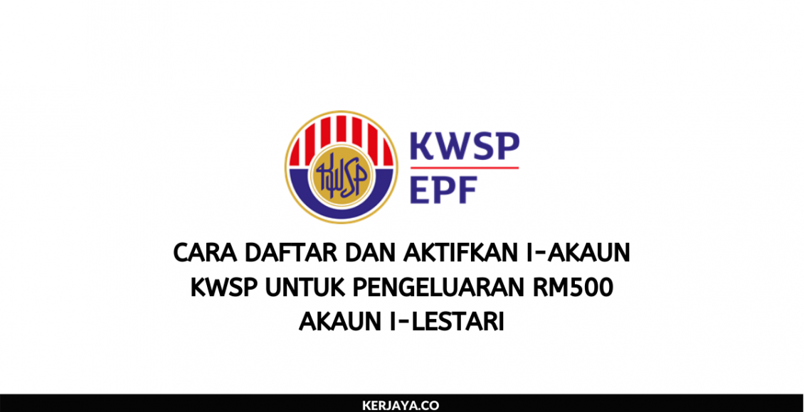 Cara Daftar dan Aktifkan i-Akaun KWSP Untuk Pengeluaran i-Lestari