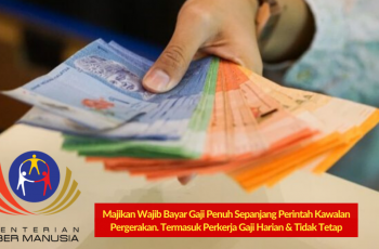 Majikan Wajib Bayar Gaji Penuh Sepanjang Perintah Kawalan Pergerakan Berkuatkuasa. Termasuk Perkerja Gaji Harian & Tidak Tetap