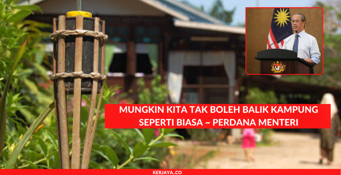 Mungkin Kita Tak Boleh Balik Kampung Seperti Biasa ~ Perdana Menteri