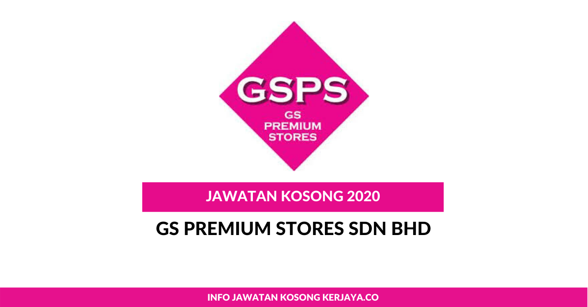 Jawatan Kosong Terkini GS Premium Stores Sdn Bhd • Kerja ...