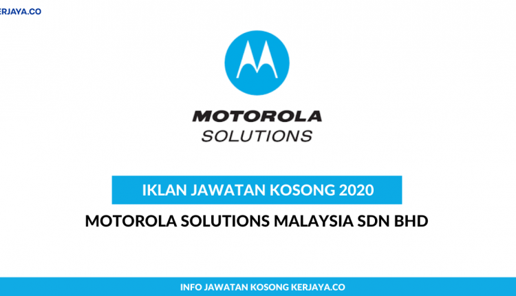 Motorola Solutions Malaysia Sdn Bhd • Kerja Kosong Kerajaan