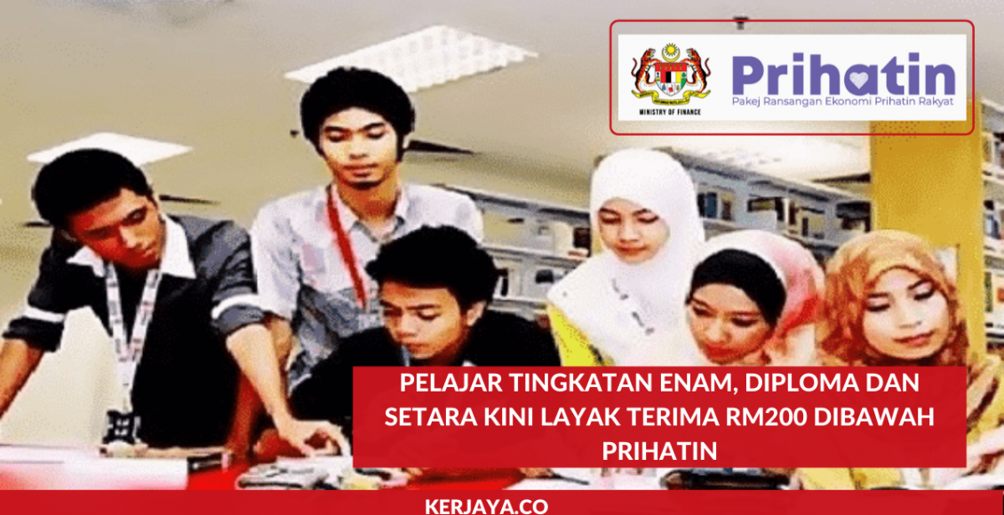Pelajar Tingkatan Enam, Diploma dan Setara Kini Layak Terima RM200 dibawah PRIHATIN