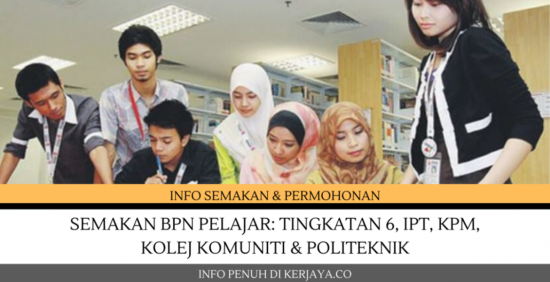 Semakan BPN Pelajar: Tingkatan 6, IPT, KPM, Kolej Komuniti & Politeknik