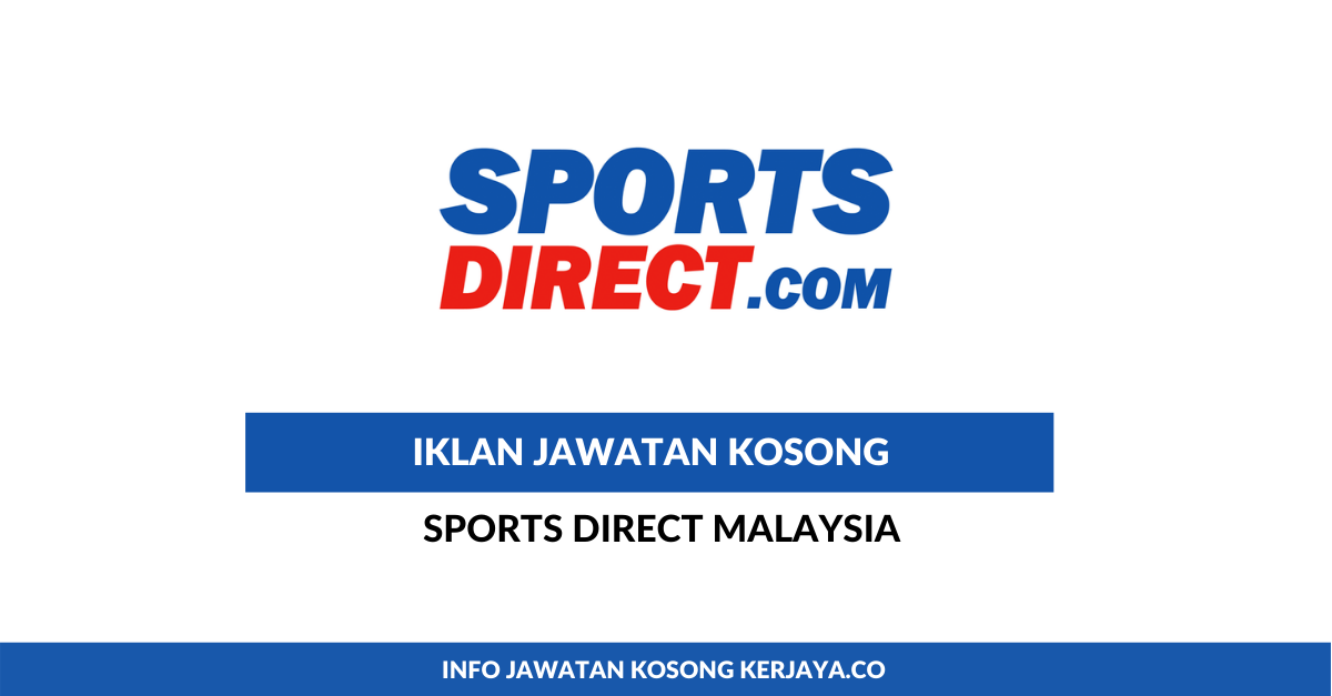 Jawatan Kosong Terkini Sports Direct Malaysia • Kerja ...