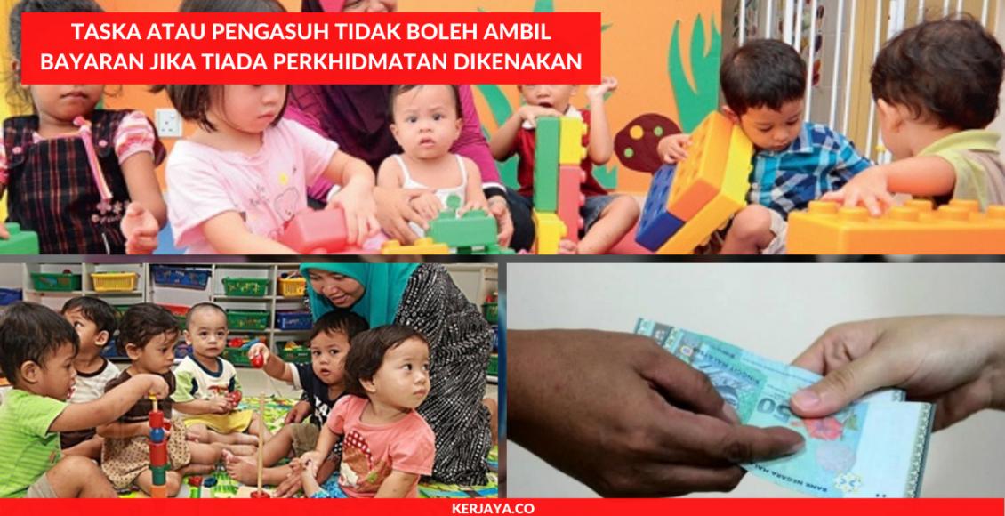 Taska atau Pengasuh Tidak Boleh Ambil Bayaran Jika Tiada Perkhidmatan Dikenakan