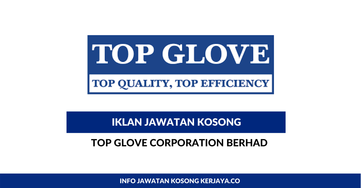 Jawatan Kosong Terkini Top Glove Corporation Berhad • Kerja Kosong ...