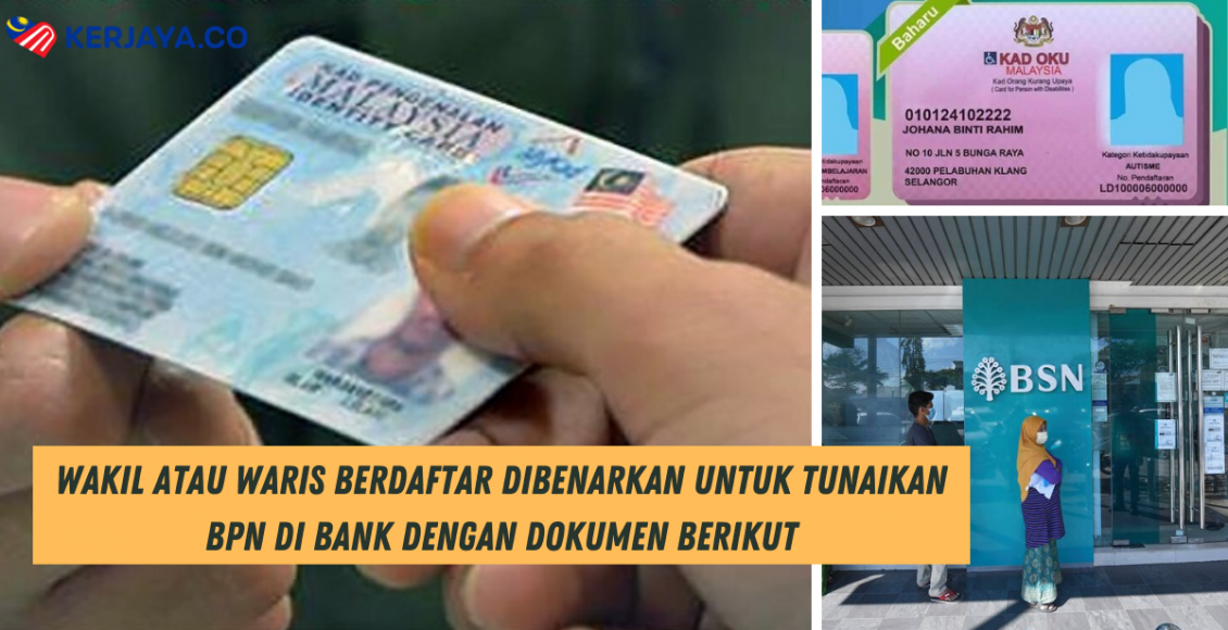 Wakil atau Waris Berdaftar dibenarkan Untuk Tunaikan BPN di Bank Dengan Dokumen Berikut