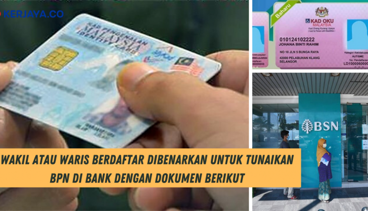 Wakil atau Waris Berdaftar dibenarkan Untuk Tunaikan BPN di Bank Dengan Dokumen Berikut