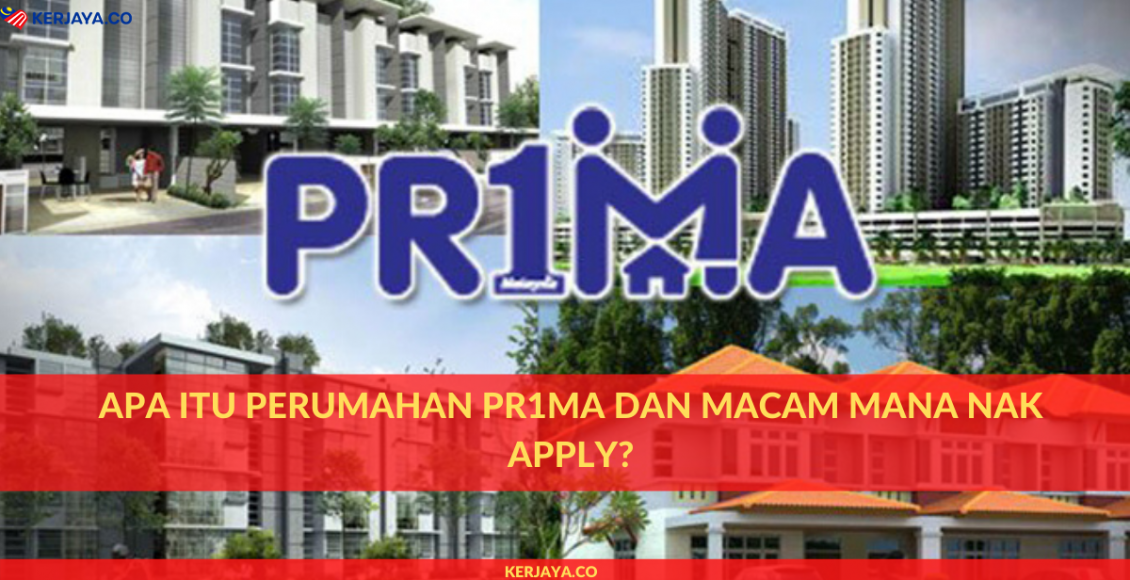 Apa Itu Perumahan PR1MA dan Macam Mana Nak Apply?