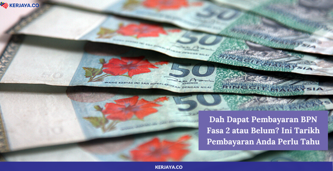 Dah Dapat Pembayaran BPN Fasa 2 atau Belum? Ini Tarikh Pembayaran Anda Perlu Tahu