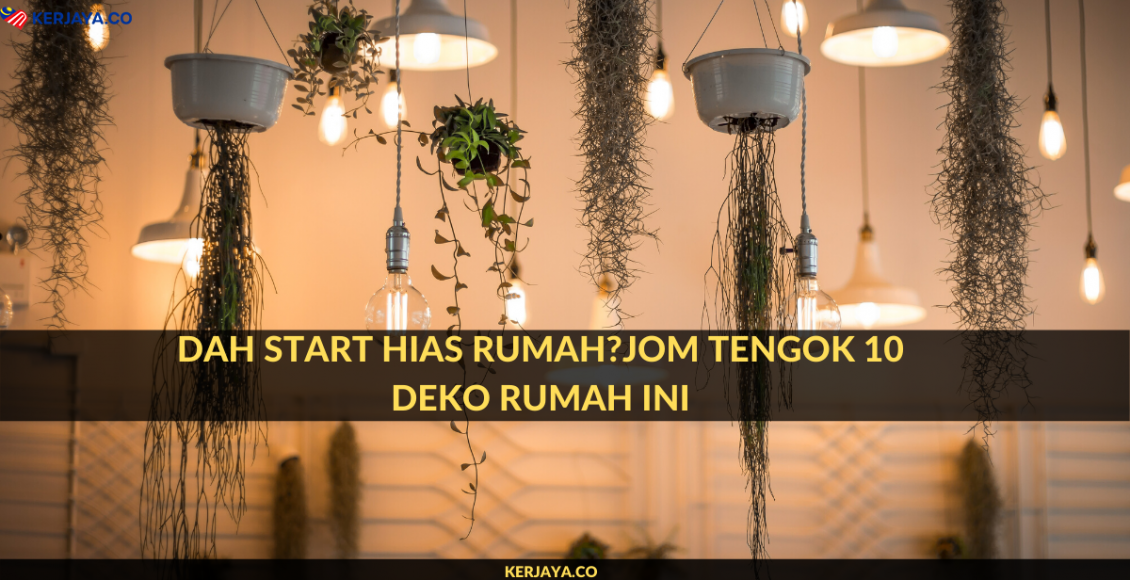 Dah Start Hias Rumah?Jom Tengok 10 Deko Rumah Ini