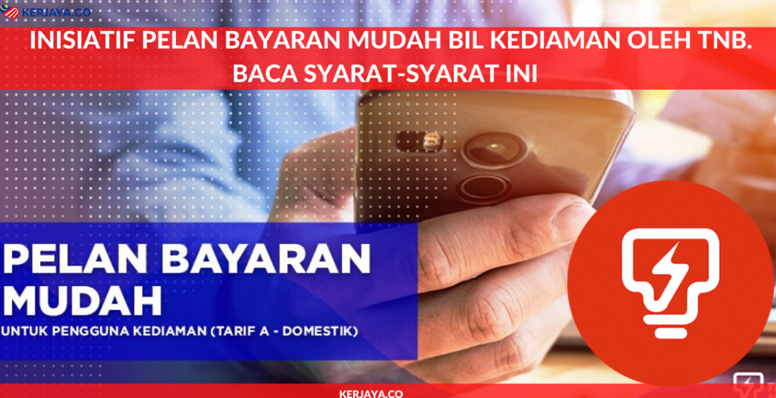 Inisiatif Pelan Bayaran Mudah Bil Kediaman Oleh TNB. Baca Syarat-Syarat Ini