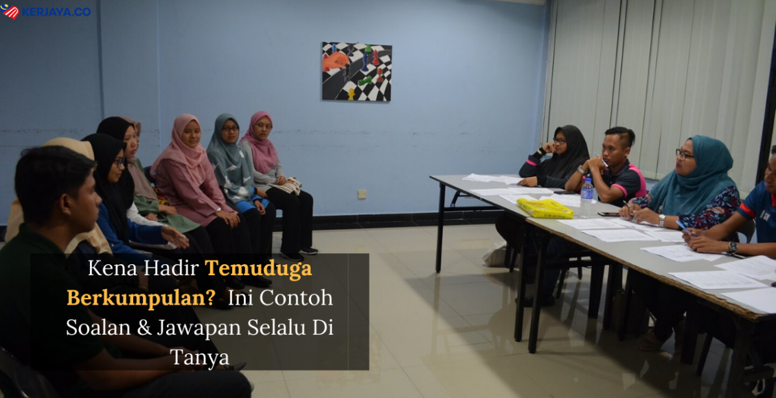 Kena Hadir Temuduga Berkumpulan?  Ini Contoh Soalan & Jawapan Anda Boleh Guna