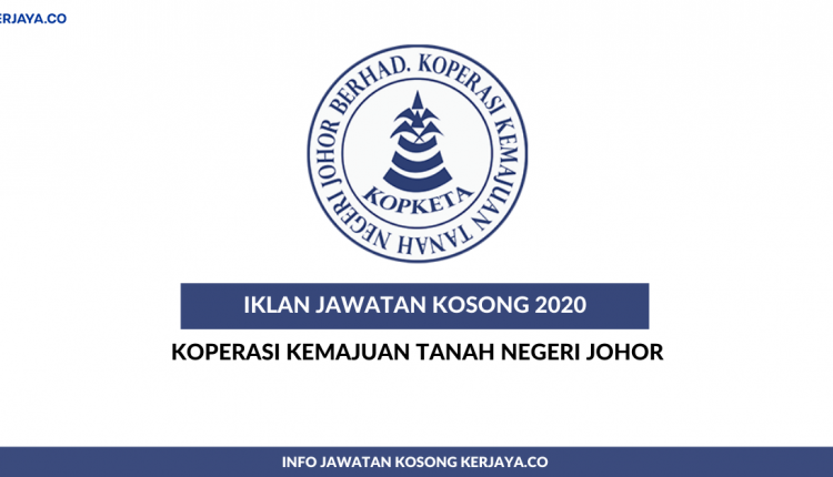 Koperasi Kemajuan Tanah Negeri Johor • Kerja Kosong Kerajaan