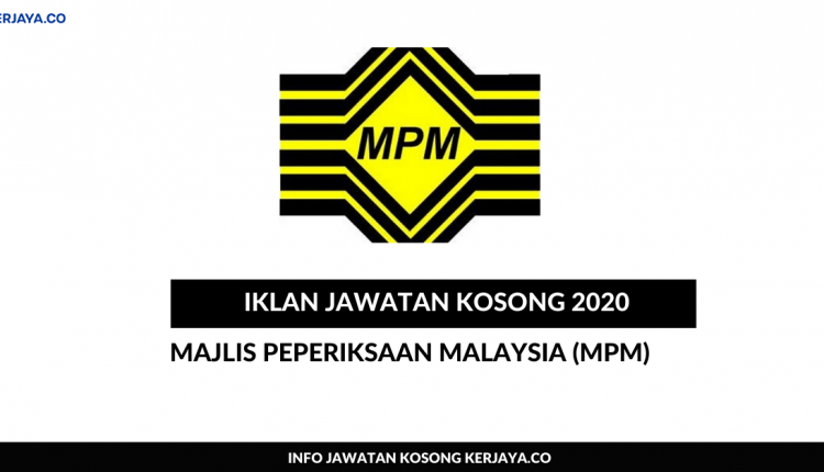 Majlis Peperiksaan Malaysia (MPM) • Kerja Kosong Kerajaan