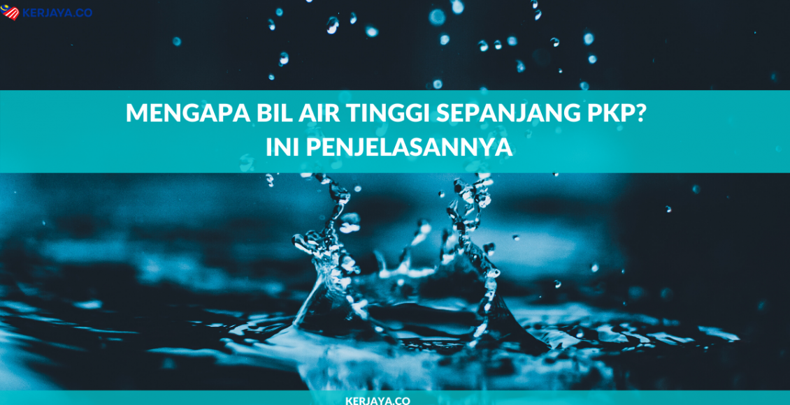 Mengapa Bil Air Tinggi Sepanjang PKP? Ini Penjelasannya