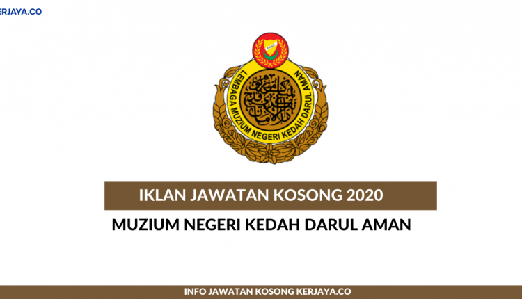 Muzium Negeri Kedah Darul Aman • Kerja Kosong Kerajaan