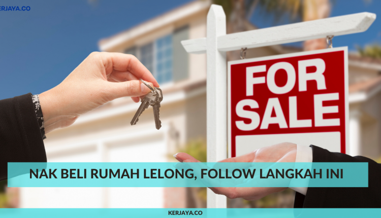 Nak Beli Rumah Lelong, Follow Langkah Ini • Kerja Kosong ...