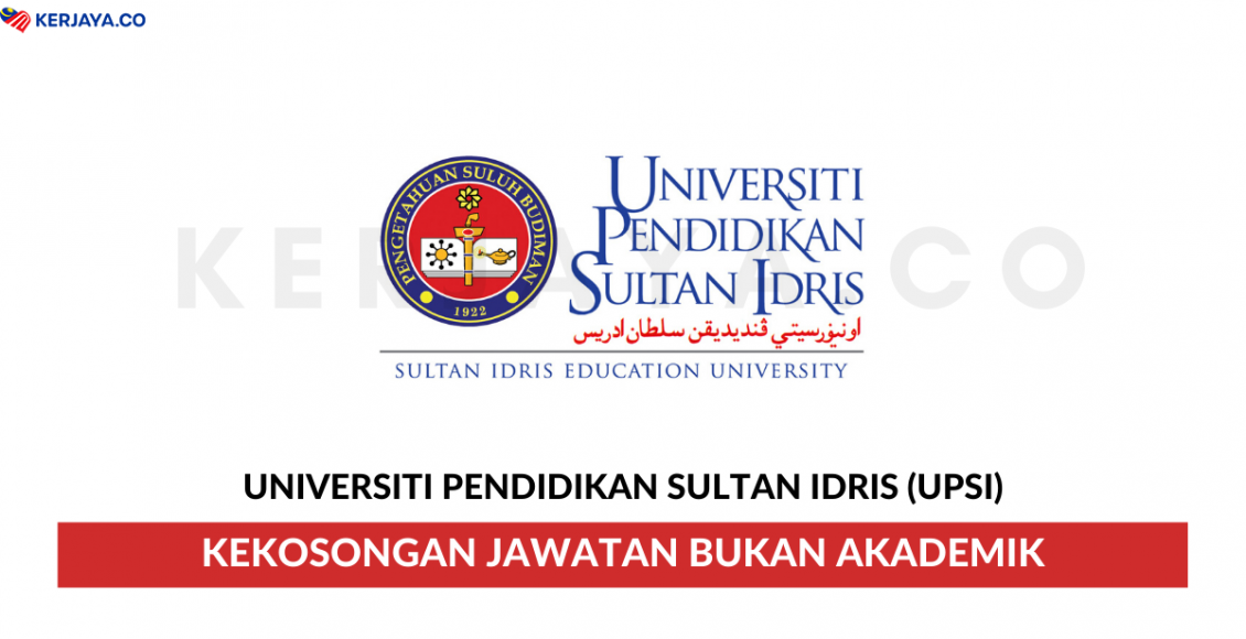 Universiti Pendidikan Sultan Idris (UPSI) ~ Kekosongan Jawatan Bukan Akademik