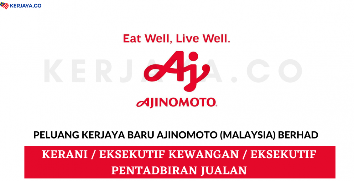 Ajinomoto (Malaysia) Berhad ~ Kerani, Eksekutif Kewangan, Eksekutif Pentadbiran Jualan & Pelbagai Jawatan