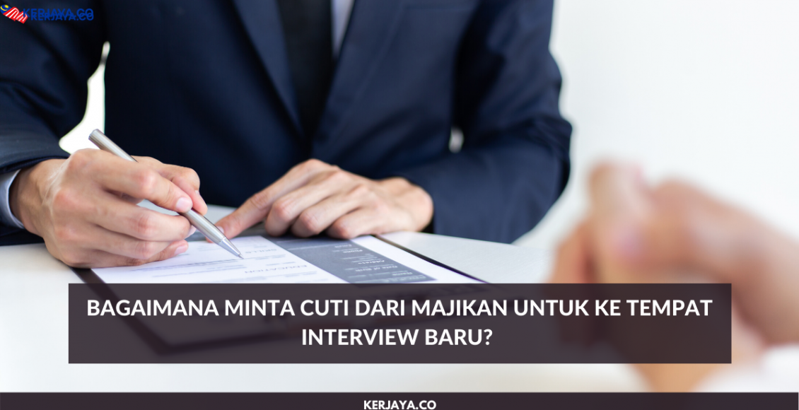 Bagaimana Minta Cuti Dari Majikan Untuk Ke Tempat Interview Baru