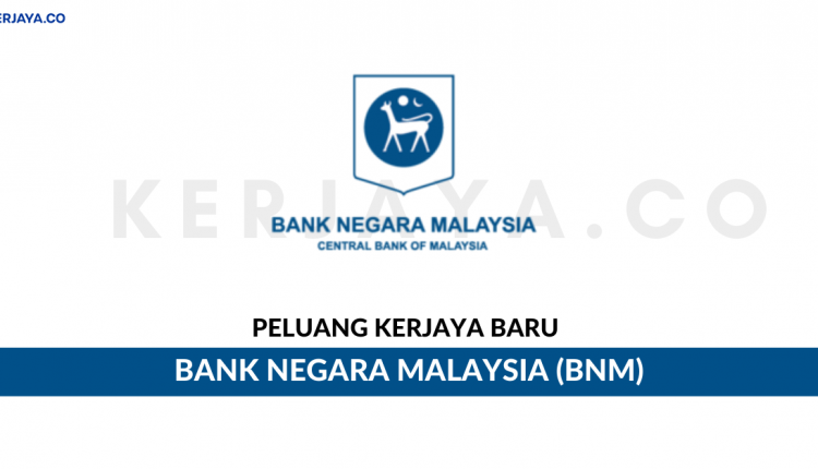 Bank Negara Malaysia (BNM) • Kerja Kosong Kerajaan