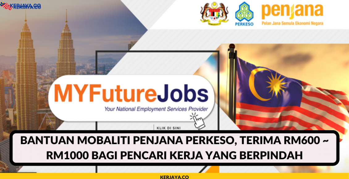 Bantuan Mobaliti Penjana PERKESO, Terima RM600 ~ RM1000 Bagi Pencari Kerja Yang Berpindah