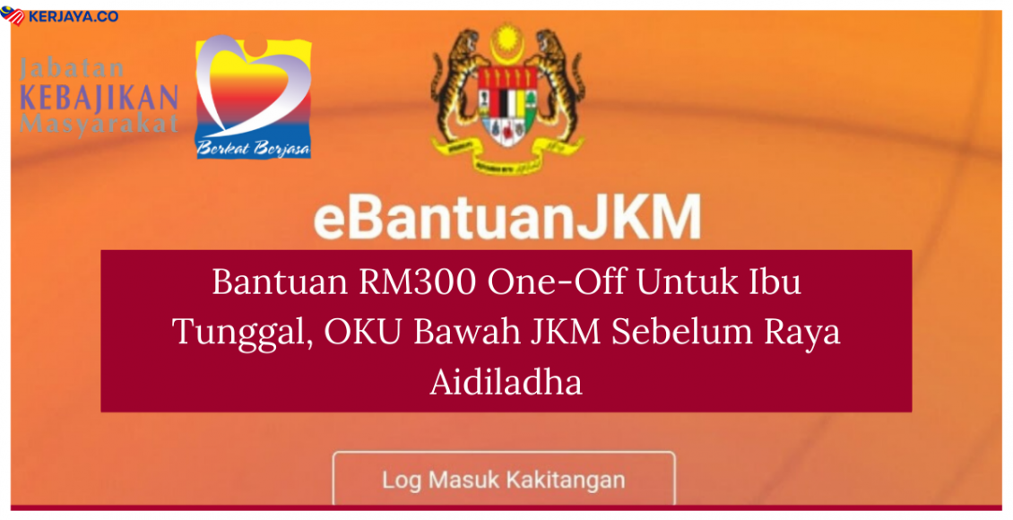Bantuan RM300 One-Off Untuk Ibu Tunggal, OKU Bawah JKM Sebelum Raya Aidiladha