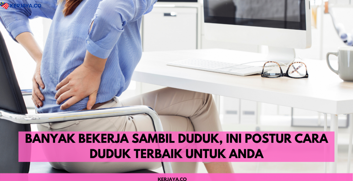 Banyak Bekerja Sambil Duduk, Ini Postur Cara Duduk Terbaik Untuk Anda