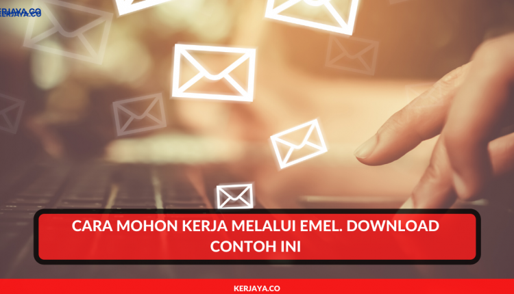 Cara Mohon Kerja Melalui Emel. Download Contoh Ini