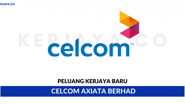 Celcom Axiata Berhad • Kerja Kosong Kerajaan