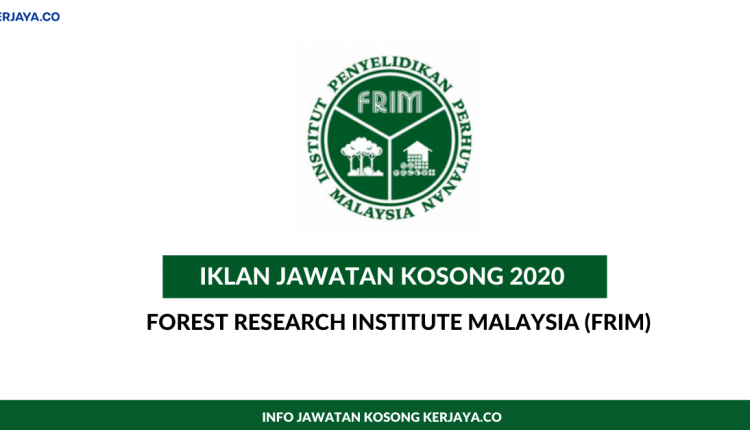 Forest Research Institute Malaysia • Kerja Kosong Kerajaan