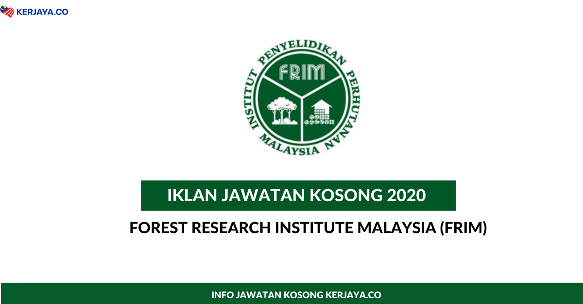 Jawatan Kosong Terkini Forest Research Institute Malaysia Frim Kerja Kosong Kerajaan Swasta