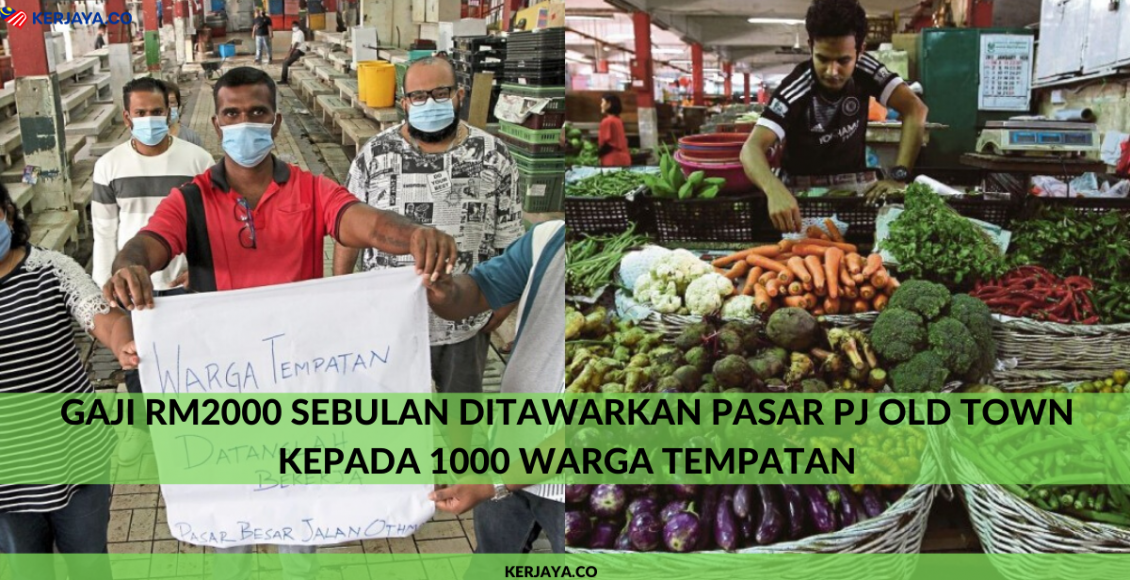 Gaji RM2000 Sebulan Ditawarkan Pasar PJ Old Town Kepada 1000 Warga Tempatan