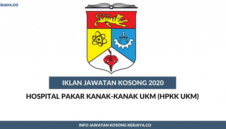 Hospital Pakar Kanak Kanak Ukm Hpkk Ukm Kerja Kosong Kerajaan