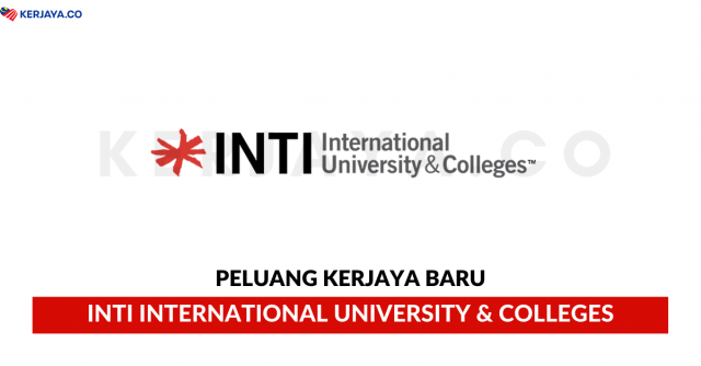 INTI International University & Colleges ~ Pelbagai Kekosongan Jawatan Bukan Akademik