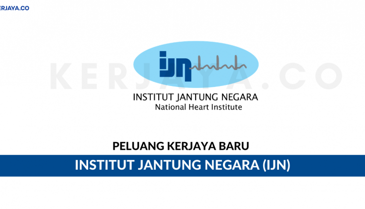 Institut Jantung Negara (IJN) • Kerja Kosong Kerajaan