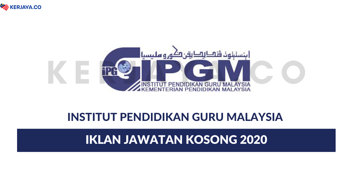 Jawatan Kosong Terkini Institut Pendidikan Guru Malaysia Ipg Dibuka Kerja Kosong Kerajaan Swasta