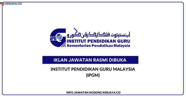 Institut Pendidikan Guru Malaysia (IPG) ~ Kekosongan Jawatan Pensyarah & Pegawai Pengurusan