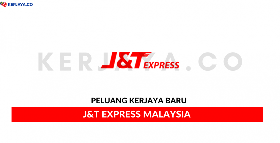 J&T Express Malaysia ~ Pelbagai Kekosongan Jawatan
