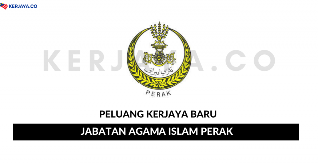 Jabatan Agama Islam Perak ~ Kekosongan Jawatan Pentadbiran & Pengurusan