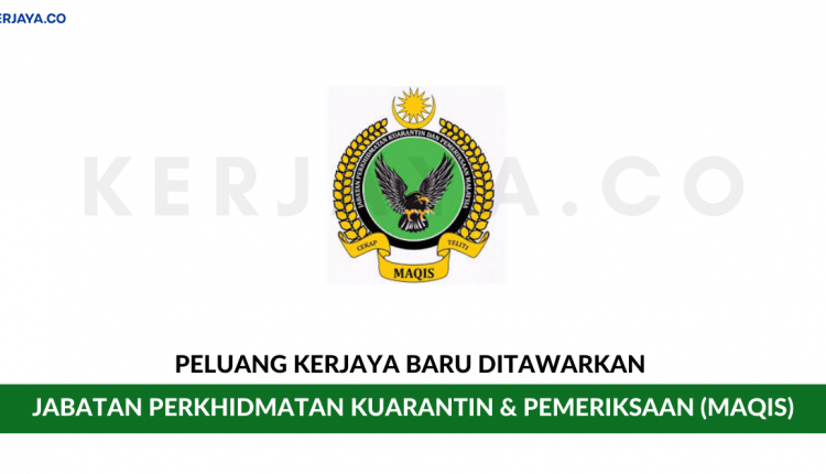 Jabatan Perkhidmatan Kuarantin &Pemeriksaan (MAQIS)