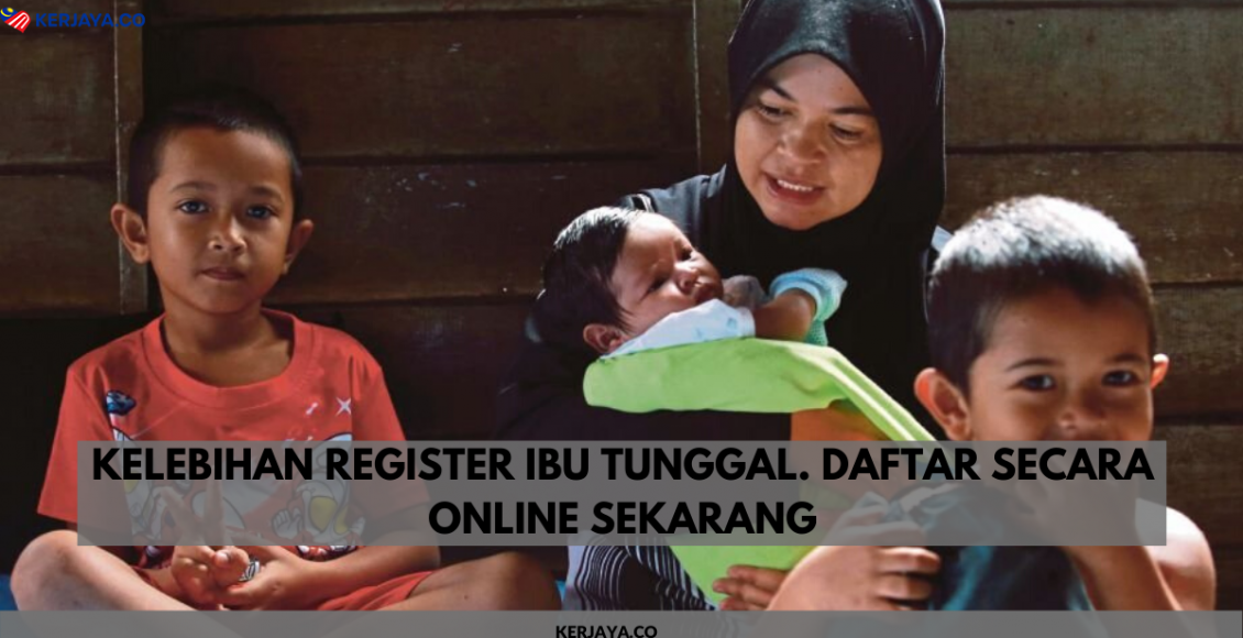 Kelebihan Register Ibu Tunggal. Daftar Secara Online Sekarang