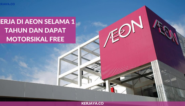 Kerja Di AEON Selama 1 Tahun Dan Dapat Motorsikal Free