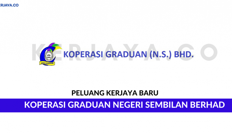 Koperasi Graduan Negeri Sembilan Berhad • Kerja Kosong 