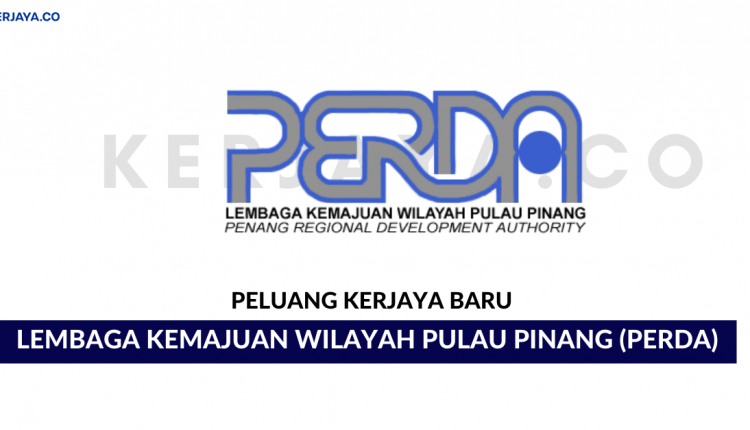 Lembaga Kemajuan Wilayah Pulau Pinang (PERDA) • Kerja 
