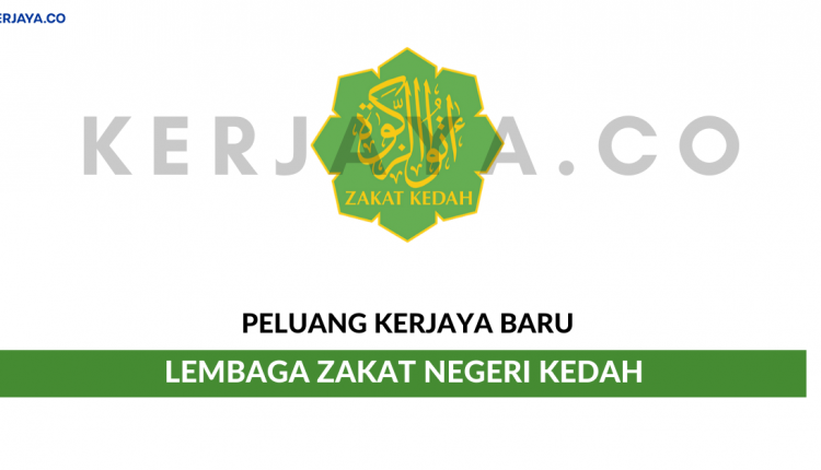 Lembaga Zakat Negeri Kedah • Kerja Kosong Kerajaan