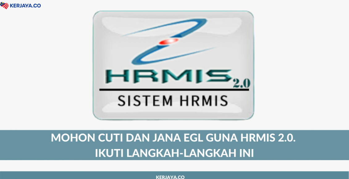 Mohon Cuti Dan Jana eGL Guna HRMIS 2.0. Ikuti Langkah-Langkah Ini